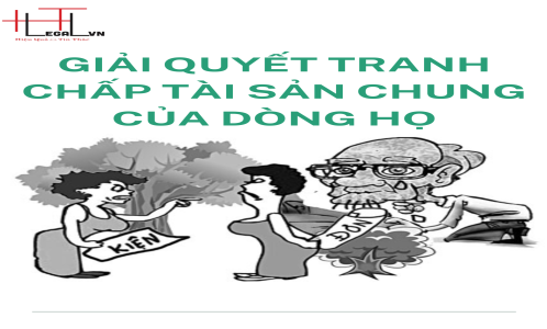 GIẢI QUYẾT TRANH CHẤP TÀI SẢN CHUNG CỦA DÒNG HỌ (CÔNG TY LUẬT TẠI QUẬN TÂN BÌNH, BÌNH THẠNH)